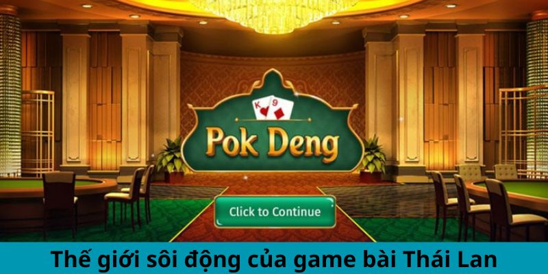 Thế giới sôi động của game bài Thái Lan