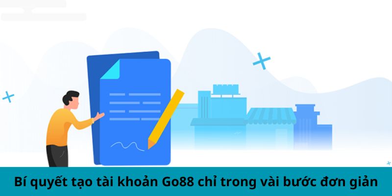 Bí quyết tạo tài khoản Go88 chỉ trong vài bước đơn giản