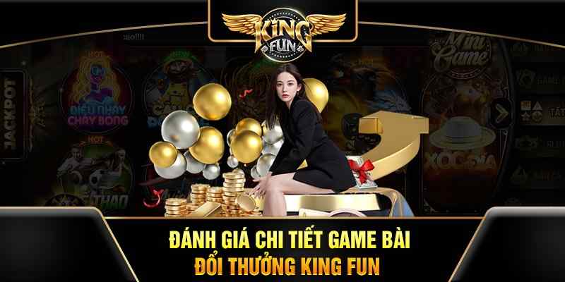 Đánh giá game nổ hũ King Fun