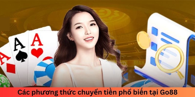 Các phương thức chuyển tiền phổ biến tại Go88