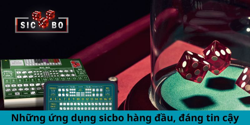 Những ứng dụng sicbo hàng đầu, đáng tin cậy